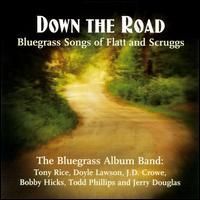 The Bluegrass Album Band - Down The Road (The Songs Of Flatt & Scruggs)